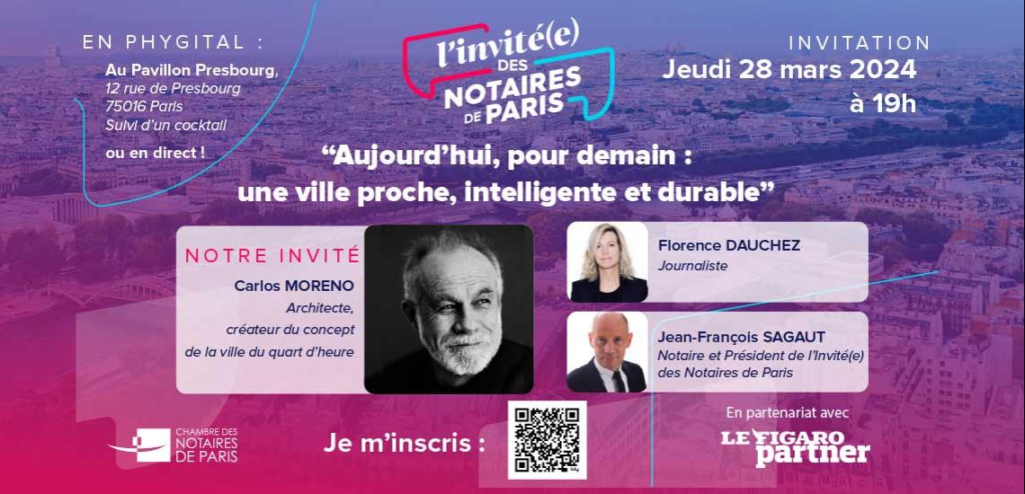 L invité(e) des Notaires de Paris - Aujourd'hui, pour demain : une ville proche, intelligente et durable